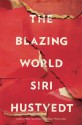 The Blazing World: A Novel - Siri Hustvedt