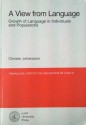 A View from Language: Growth of Language in Individuals and Populations - Christer Johansson