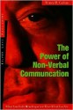 The Power of Nonverbal Communication: How You Act Is More Important Than What You Say - Henry H. Calero