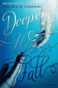 Deeper We Fall - Chelsea M. Cameron