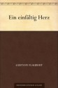 Ein einfältig Herz (German Edition) - Gustave Flaubert