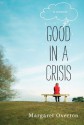 Good in a Crisis: A Memoir of Divorce, Dating, and Other Near-Death Experiences - Margaret Overton