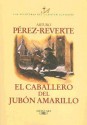 El caballero del jubón amarillo (Alatriste, #5) - Arturo Pérez-Reverte