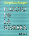 Elogio de La Sombra - Jorge Luis Borges