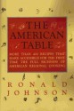 The American Table: More Than 400 Recipes That Make Accessible for the First Time the Full Richness of American Regional Cooking - Ronald Johnson, James McGarrell