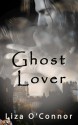 Ghost Lover - Liza O'Connor