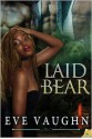 Laid Bear - Eve Vaughn