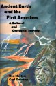 Ancient Earth and the First Ancestors: A Cultural and Geological Journey - Ron Morton, Carl Gawboy