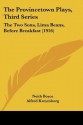 The Provincetown Plays, Third Series: The Two Sons, Lima Beans, Before Breakfast (1916) - Neith Boyce, Alfred Kreymborg, Eugene O'Neill