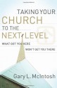 Taking Your Church to the Next Level: What Got You Here Won't Get You There - Gary L. McIntosh