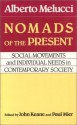 Nomads of the Present: Social Movements and Individual Needs in Contemporary Society - Alberto Melucci, John Keane