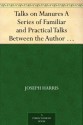 Talks on Manures A Series of Familiar and Practical Talks Between the Author and the Deacon, the Doctor, and other Neighbors, on the Whole Subject - Joseph Harris