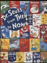 Dr. Seuss from THEN to NOW: A Catalogue of the Retrospective Exhibition - Dr. Seuss, Mary Stofflet, Steven Brezzo