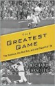 The Greatest Game: The Yankees, the Red Sox, and the Playoff of '78 - Richard Bradley