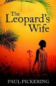 The Leopard's Wife - Paul Pickering