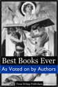 Best Books Ever: As Voted on by Authors - Leo Tolstoy, George Eliot, Virgil, Euripides, Sophocles, Walt Whitman, Gustave Flaubert, Herman Melville, Mark Twain, George Webbe Dasent, Geoffrey Chaucer, James Joyce, Miguel de Cervantes Saavedra, Joseph Conrad, Fyodor Dostoyevsky, Emily Brontë, Dante Alighieri, Murasa