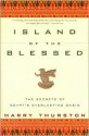 Island of the Blessed: the Secrets of Egypt's Everlasting Oasis - Harry Thurston