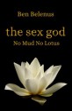 the sex god - No Mud No Lotus - Ben Belenus