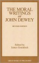 The Moral Writings of John Dewey - John Dewey, James Gouinlock