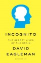 Incognito: The Secret Lives of the Brain - David Eagleman