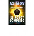 El robot completo (Saga de los Robots, 1) - Isaac Asimov