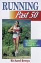 Running Past 50 (Ageless Athlete Series) - Richard Benyo