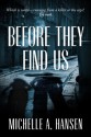 Before They Find Us - Michelle A. Hansen