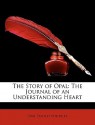 The Story of Opal: The Journal of an Understanding Heart - Opal Whiteley