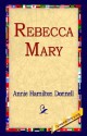 Rebecca Mary - Annie Hamilton Donnell, 1st World Library