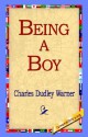 Being a Boy - Charles Dudley Warner