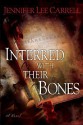 Interred with Their Bones - Jennifer Lee Carrell