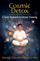 Cosmic Detox: A Taoist Approach to Internal Cleansing - Mantak Chia, William U. Wei