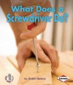 What Does a Screwdriver Do? - Robin Nelson