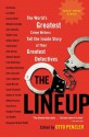 The Lineup: The World's Greatest Crime Writers Tell the Inside Story of Their Greatest Detectives - Otto Penzler