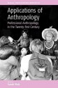 Applications of Anthropology: Professional Anthropology in the Twenty-First Century - Sarah Pink