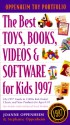 The Best Toys, Books, and Videos for Kids 1994: A Guide to Over One Thousand Kid Tested, Classic And.. - Joanne F. Oppenheim