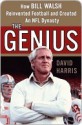 The Genius: How Bill Walsh Reinvented Football and Created an NFL Dynasty - David Harris