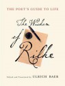 The Poet's Guide to Life: The Wisdom of Rilke - Rainer Maria Rilke, Ulrich Baer