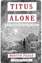 Titus Alone (Gormenghast) - Mervyn Peake, David Louis Edelman