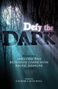 Defy the Dark - Saundra Mitchell, Aprilynne Pike, Carrie Ryan, Rachel Hawkins