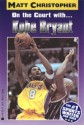 On the Court with ... Kobe Bryant (Matt Christopher Sports Bio Bookshelf) - Matt Christopher