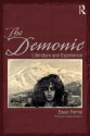 The Demonic: Literature and Experience - Ewan Fernie