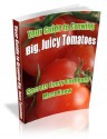 Growing Tomatoes: How To Grow Tomatoes That Are Big, Colorful, Juicy, And Tasty! - Mark Allen