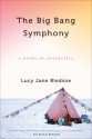 The Big Bang Symphony: A Novel of Antarctica - Lucy Jane Bledsoe