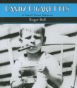 Candy Cigarettes: A Small Town Memoir - Roger Bell