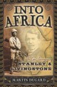 Into Africa: The Epic Adventures of Stanley and Livingstone - Martin Dugard