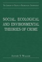 Social, Ecological and Environmental Theories of Crime - Jeffery T. Walker