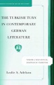 The Turkish Turn in Contemporary German Literature: Toward a New Critical Grammar of Migration - Leslie A. Adelson