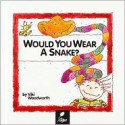 Would You Wear a Snake?: Learn about Clothes - Viki Woodworth