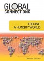 Feeding A Hungry World (Global Connections) - Charles F. Gritzner